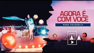 Playlist Mara - Agora É Com Você