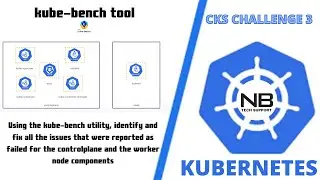 KodeKloud Kubernetes Security CKS  Lab Challenge 3 | kube-bench tool | identify & fix all the issues