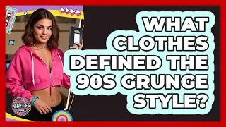What Clothes Defined the 90s Grunge Style?