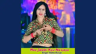 Moe Jalebi Kyu Na Layo