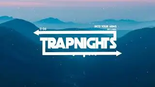 Witt Lowry - Into your arms | Trapnights