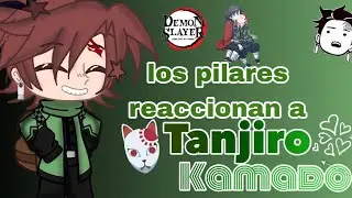 los pilares reaccionan a tanjiro [3/3] (recubido por 5 ves) ✨
