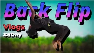 5 Day Vlogs | Backflip Practice|| Raja Turi 