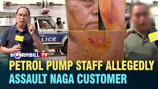 PETROL PUMP STAFF ALLEGEDLY ASSAULT NAGA CUSTOMER