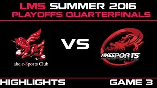 AHQ vs HKE Game 3 Highlights 2016 LMS Summer Playoffs quarter finals AHQ e sports Club vs Hong Kong
