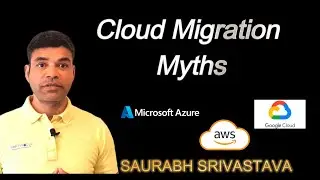 Cloud Migration Myths - Part 2 in Cloud Adoption Framework Series