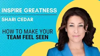 How Great Leaders Communicate to Build Team Unity | Shari Cedar on Inclusive Leadership
