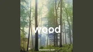 Wood (DVBL Mix)