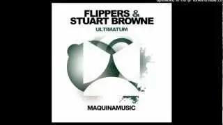 Flippers & Stuart Browne - Ultimatum (Original Mix) [Maquina Music]
