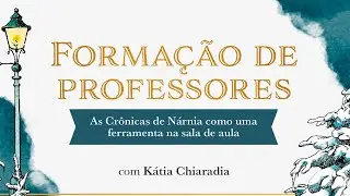 Formação de professores: As Crônicas de Nárnia em sala de aula