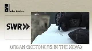 SWR Germany Story about Urban Sketching in Karlsruhe Weststadt