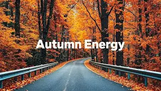 Autumn Energy Playlist, 2025 🍁 Positive & Happy Chill Music To Have A Good Day