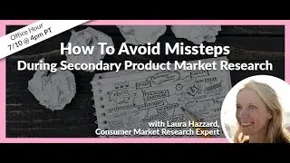 Missteps In The Early Market Research Process with Laura Hazzard