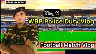WBP Police Man Duty On Football Match || West Bengal Police Vlog || Dail Vlog