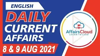 Current Affairs 8 & 9 August 2021 English | Current Affairs | AffairsCloud Today for All Exams