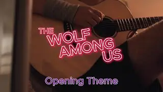 The Wolf Among Us - Opening Theme (кавер)