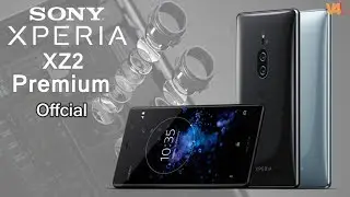 SONY Xperia XZ2 Premium - Official Look, Introduction, Trailer
