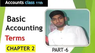 BASIC ACCOUNTING TERM CLASS 11th || PART-6 ||session(2021-22)#Accounts
