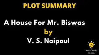 Summary Of A House For Mr. Biswas By V. S. Naipaul - A House For Mr.Biswas By V.S.Naipaul Summary