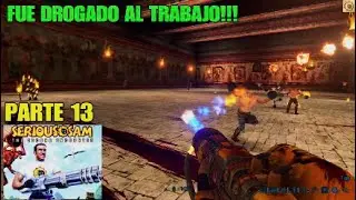 FUERON DROGADOS AL TRABAJO!!!😵&zwj;💫☣️☣️💉 Serious Sam TSE Parte 13