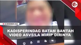 KADISPERINDAG BATAM SEBUT VIDEO DIRINYA REKAYASA AI, NGAKU DIPERAS PULUHAN JUTA | U-NEWS