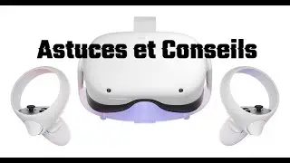 Astuces & Conseils : Oculus/Meta Quest 2 | V46