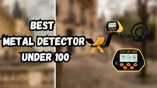 5 Best Metal Detector Under 100 IN 2023  ✅