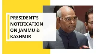 Kashmir Reborn: President's Notification on Jammu & Kashmir