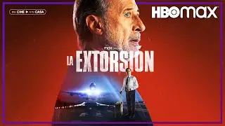 La extorsi&oacute;n | Tr&aacute;iler oficial | HBO Max