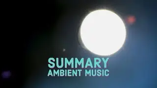 Robotboot &ldquo;Summary&rdquo; | Ambient Music Video