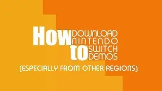 How To: Download Nintendo Switch Demos (Especially From Other Regions)
