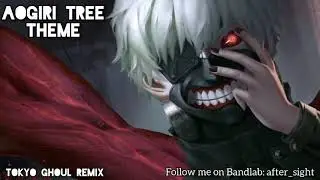 Aogiri Tree Theme (Tokyo Ghoul Remix)