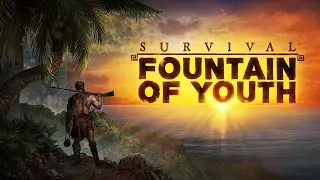 Релиз Survival Fountain of Youth #10 - Покоритель Бурь