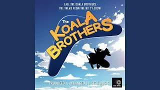 Call The Koala Brothers (From 