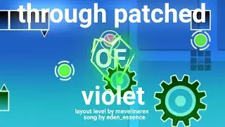 Through patched of violet(hacklord lms) | geometry dash layout level by mevelinerex