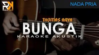 Bunga - Thomas Arya | Karaoke Akustik (Nada Pria)
