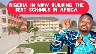 Nigeria is Now Building the Best Schools in Africa But People Don&rsquo;t Know