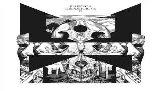 Emperor -  Dispositions (ft. Peta Oneir)