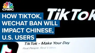 How U.S. ban of TikTok, WeChat will impact Chinese, U.S. users