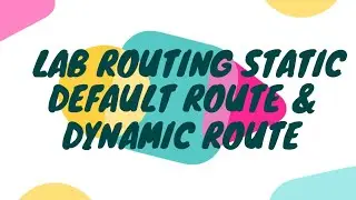 Lab Routing Static, Default Route & Dynamic Route - Part 1
