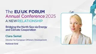 EU|UK Forum Annual Conference 2025 - Bridging the North Sea via Energy and Climate Cooperation