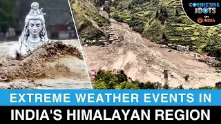 Monsoon Mayhem in Northern India: Villages in Dharali & Kishtwar Washed Away | Connecting The Dots