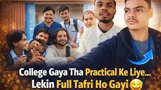College Gaya Tha Practical Ke Liye… Lekin Full Tafri Ho Gayi 😅
