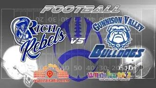 Rich High Rebels Vs Gunnison Valley Bulldogs FB 8.27.21