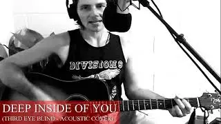 Deep Inside Of You (3EB Third Eye Blind Acoustic Cover)
