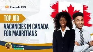 Job Vacancies in Canada for Mauritians: Full-Guide and Tips