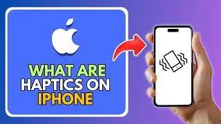 What Are Haptics On iPhone
