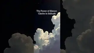 The Power of Silence: Clarity in Solitude #mindset #inspiration #solitude #knowledge  #success
