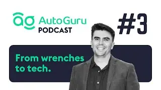 AutoGuru Podcast - EP 3 - Kane Tierney's Journey and Innovations in Automotive Repair
