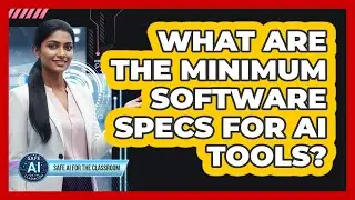 What Are The Minimum Software Specs For AI Tools?